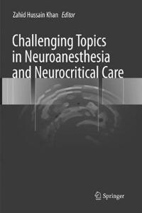 Challenging Topics in Neuroanesthesia and Neurocritical Care