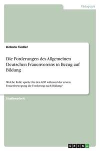 Die Forderungen des Allgemeinen Deutschen Frauenvereins in Bezug auf Bildung