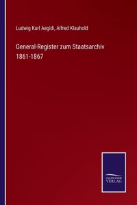 General-Register zum Staatsarchiv 1861-1867