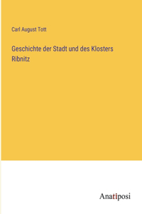 Geschichte der Stadt und des Klosters Ribnitz