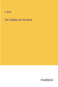 Cobbler and his Rose