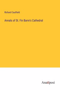 Annals of St. Fin Barre's Cathedral