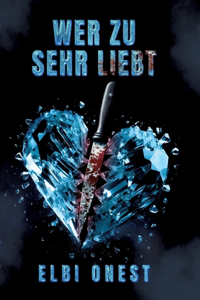 Wer zu sehr liebt