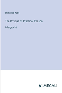 Critique of Practical Reason: in large print