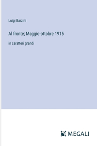 Al fronte; Maggio-ottobre 1915: in caratteri grandi