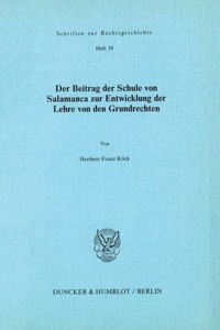 Der Beitrag Der Schule Von Salamanca Zur Entwicklung Der Lehre Von Den Grundrechten