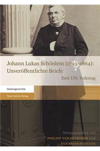 Johann Lukas Schonlein (1793-1864): Unveroffentlichte Briefe