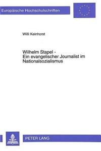 Wilhelm Stapel - Ein Evangelischer Journalist Im Nationalsozialismus