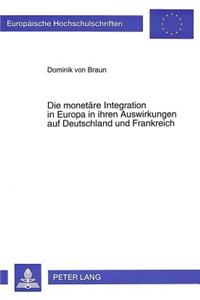Die monetaere Integration in Europa in ihren Auswirkungen auf Deutschland und Frankreich