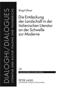 Entdeckung Der Landschaft in Der Italienischen Literatur an Der Schwelle Zur Moderne