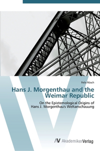 Hans J. Morgenthau and the Weimar Republic