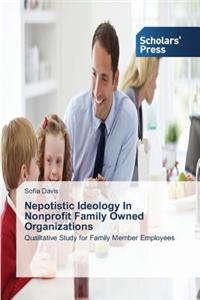 Nepotistic Ideology In Nonprofit Family Owned Organizations