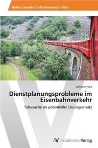 Dienstplanungsprobleme im Eisenbahnverkehr