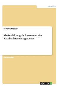 Markenbildung als Instrument des Krankenhausmanagements