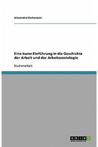 Eine kurze Einführung in die Geschichte der Arbeit und der Arbeitssoziologie