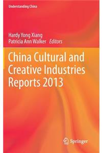 China Cultural and Creative Industries Reports 2013