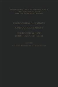 Colloquium on Fatigue / Colloque de Fatigue / Kolloquium Über Ermüdungsfestigkeit