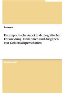 Finanzpolitische Aspekte demografischer Entwicklung. Einnahmen und Ausgaben von Gebietskörperschaften