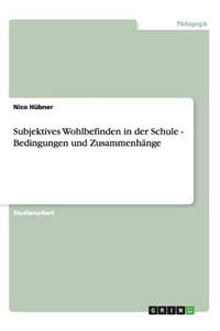 Subjektives Wohlbefinden in der Schule - Bedingungen und Zusammenhänge