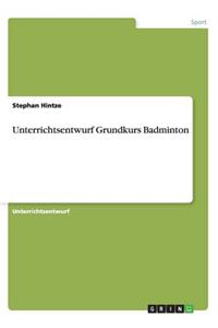 Unterrichtsentwurf Grundkurs Badminton