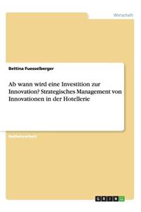 Ab wann wird eine Investition zur Innovation? Strategisches Management von Innovationen in der Hotellerie