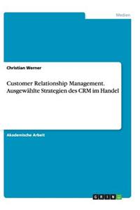 Customer Relationship Management. Ausgewählte Strategien des CRM im Handel