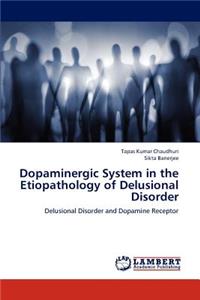 Dopaminergic System in the Etiopathology of Delusional Disorder