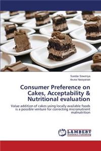 Consumer Preference on Cakes, Acceptability & Nutritional evaluation