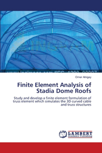 Finite Element Analysis of Stadia Dome Roofs