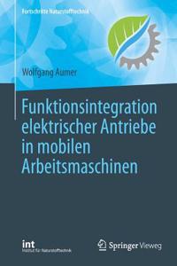 Funktionsintegration Elektrischer Antriebe in Mobilen Arbeitsmaschinen