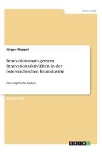 Innovationsmanagement. Innovationsaktivitäten in der österreichischen Bauindustrie