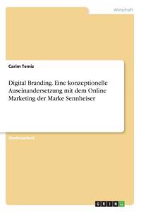 Digital Branding. Eine konzeptionelle Auseinandersetzung mit dem Online Marketing der Marke Sennheiser