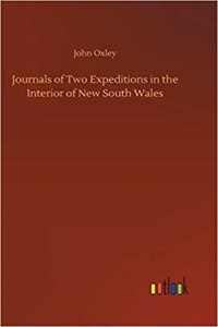 Journals of Two Expeditions in the Interior of New South Wales