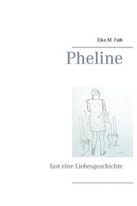 Pheline: fast eine Liebesgeschichte