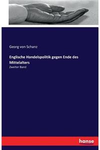 Englische Handelspolitik gegen Ende des Mittelalters