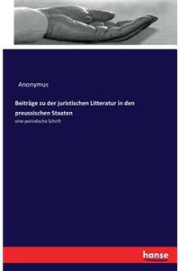 Beiträge zu der juristischen Litteratur in den preussischen Staaten