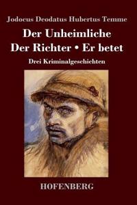 Der Unheimliche / Der Richter / Er betet