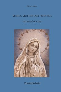 Maria, Mutter der Priester, bitte für uns