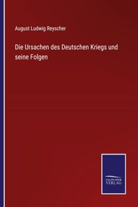 Ursachen des Deutschen Kriegs und seine Folgen