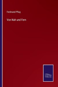 Von Nah und Fern