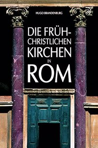 Die Fruhchristlichen Kirchen in ROM