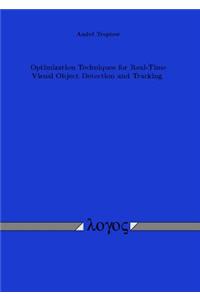 Optimization Techniques for Real-Time Visual Object Detection and Tracking