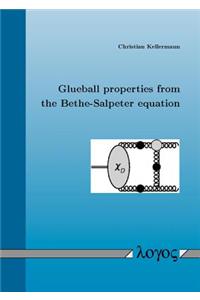 Glueball Properties from the Bethe-Salpeter Equation