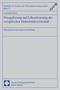 Deregulierung Und Liberalisierung Der Europaischen Elektrizitatswirtschaft
