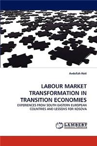 Labour Market Transformation in Transition Economies