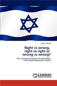 Right Vs Wrong, Right Vs Right or Wrong Vs Wrong?