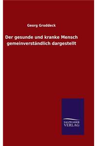 gesunde und kranke Mensch gemeinverständlich dargestellt