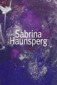 Sabrina Haunsperg: Works 2008-2018