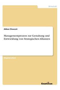 Managementprozess zur Gestaltung und Entwicklung von Strategischen Allianzen