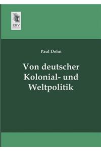 Von Deutscher Kolonial- Und Weltpolitik